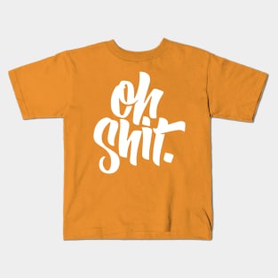 oh shit. Kids T-Shirt